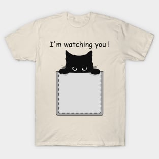 I'm watching you ! T-Shirt